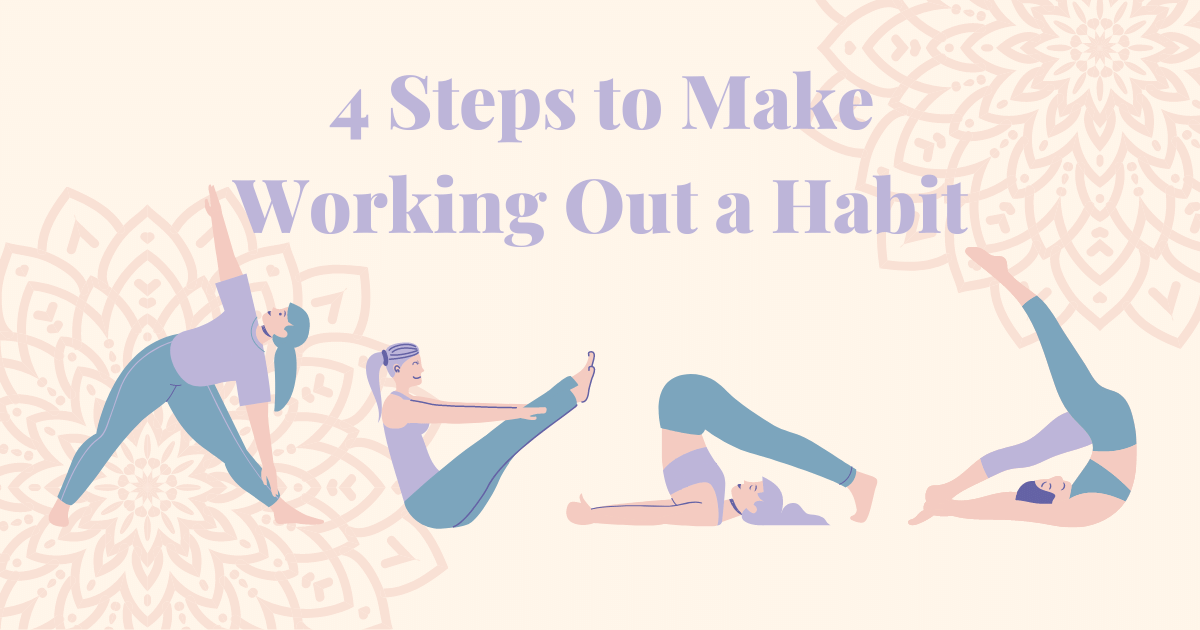 Image of women stretching and text saying 4 steps to make working out a habit