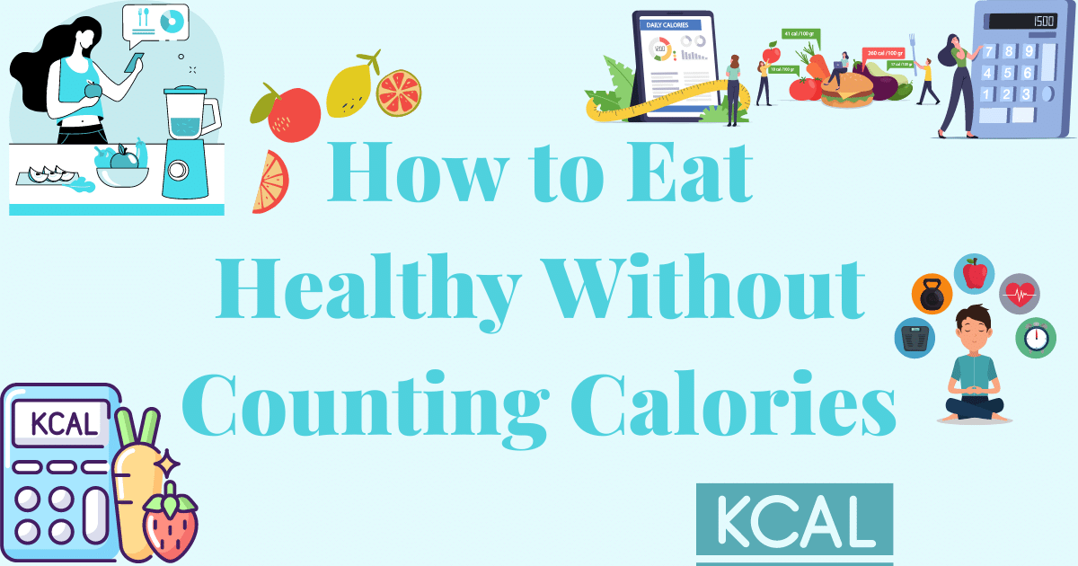 How to Eat Healthy Without Counting Calories