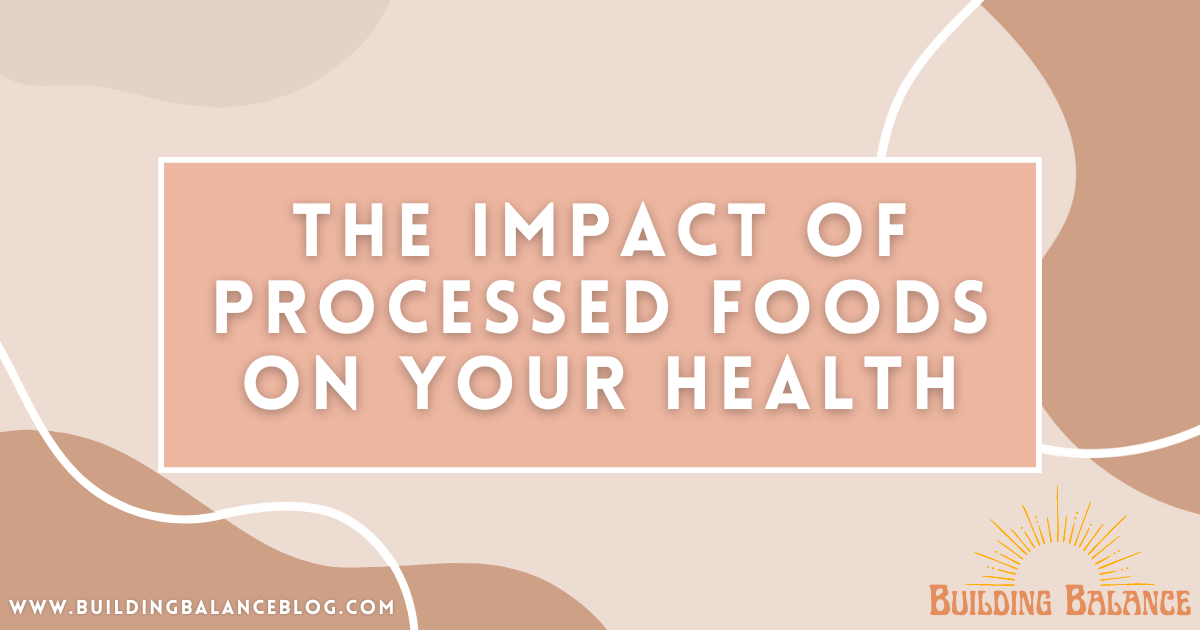 The Impact of Processed Foods on Your Health