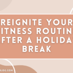 Reignite Your Fitness Routine After a Holiday Break