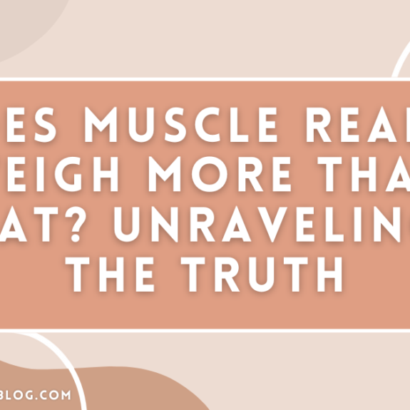 Does Muscle Really Weigh More Than Fat Unraveling the Truth