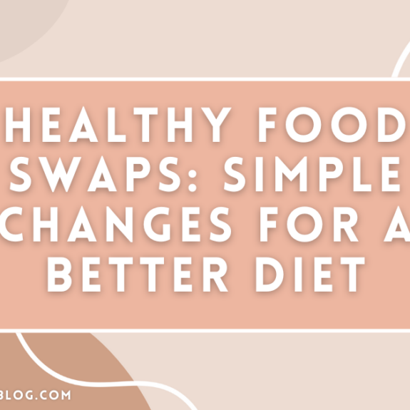 Healthy Food Swaps: Simple Changes for a Better Diet