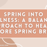 Spring Into Wellness A Balanced Approach to Health Before Spring Break